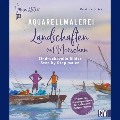 Mein Atelier Aquarellmalerei - Landschaften mit Menschen
